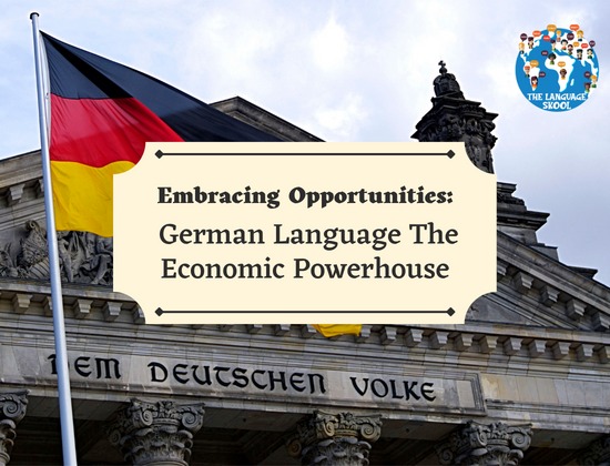 Embracing Opportunities: German Language The Economic Powerhouse