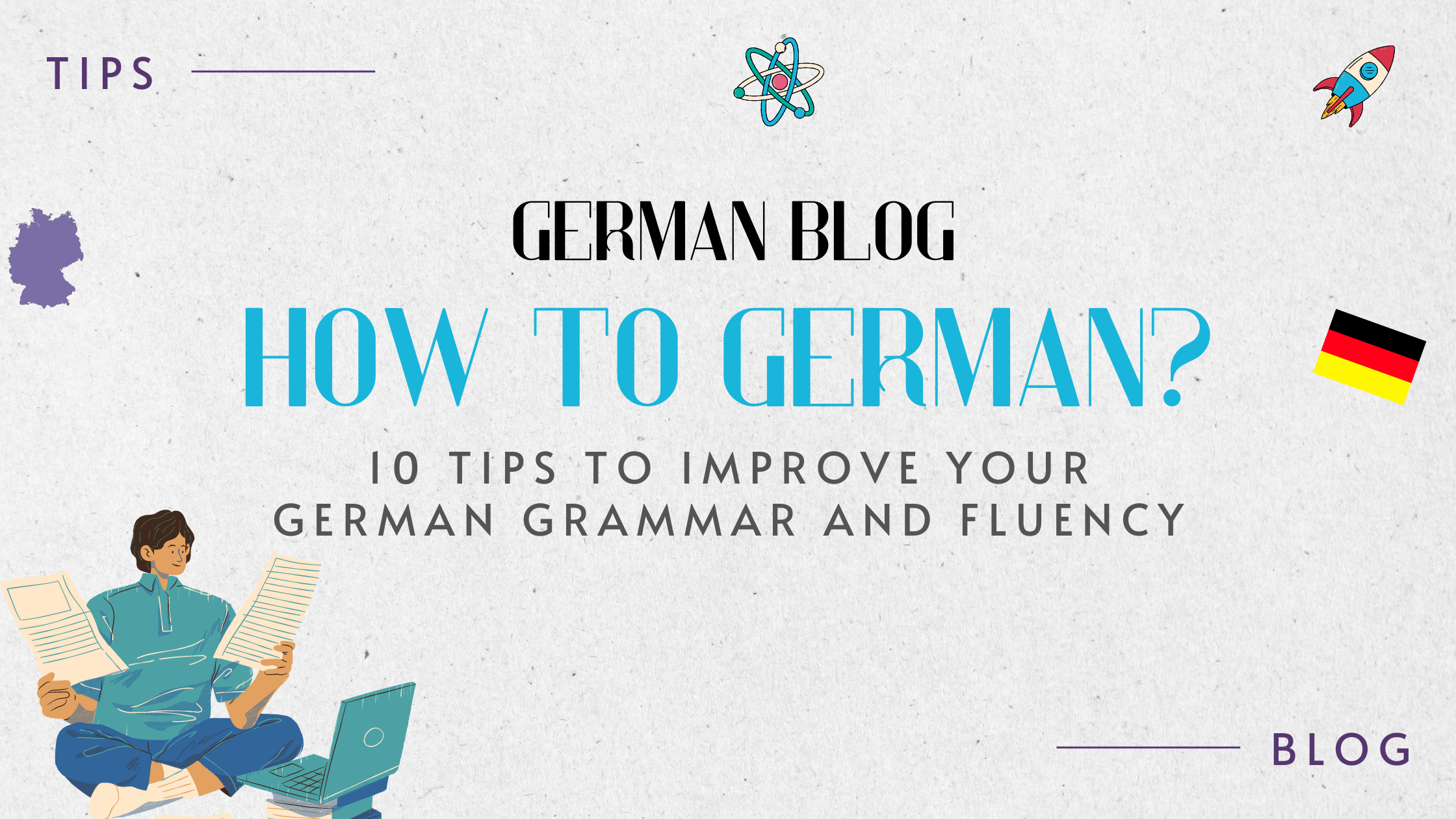 10 Tips to Improve Your German Grammar and Fluency